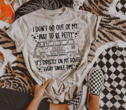 I don’t go out of my way to be petty Comfort Color Tee