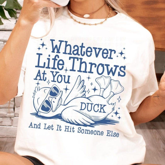 Whatever life throws at you duck ADULT TEE OR PULLOVER